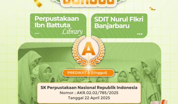 Selamat Atas Akreditasi A Perpustakaan SDIT Nurul Fikri Banjarbaru